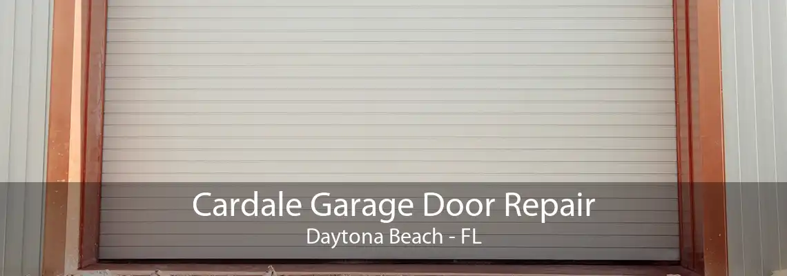 Cardale Garage Door Repair Daytona Beach - FL