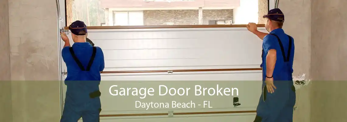 Garage Door Broken Daytona Beach - FL