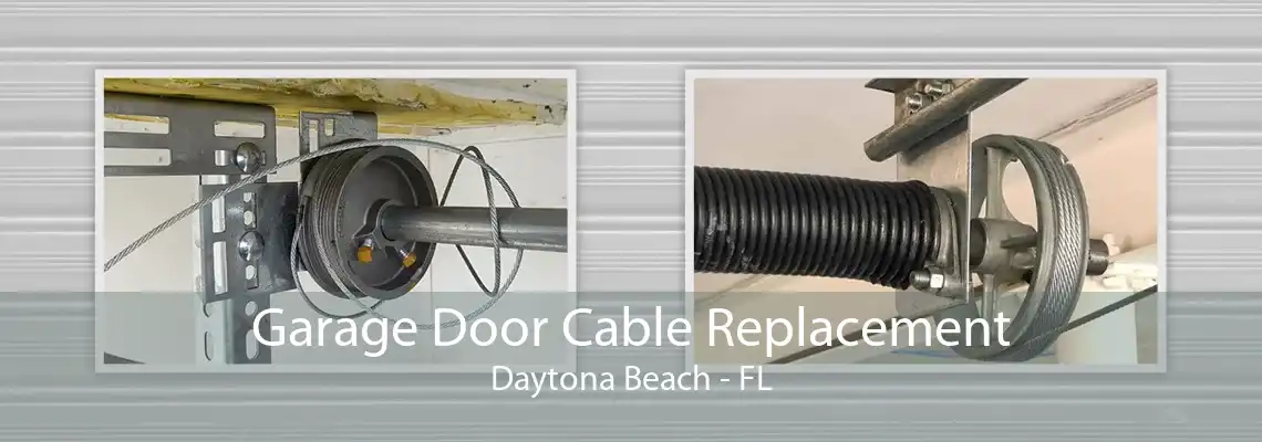 Garage Door Cable Replacement Daytona Beach - FL