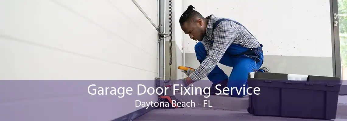 Garage Door Fixing Service Daytona Beach - FL