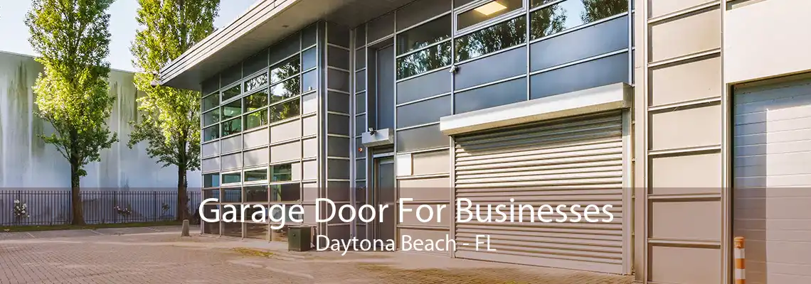 Garage Door For Businesses Daytona Beach - FL