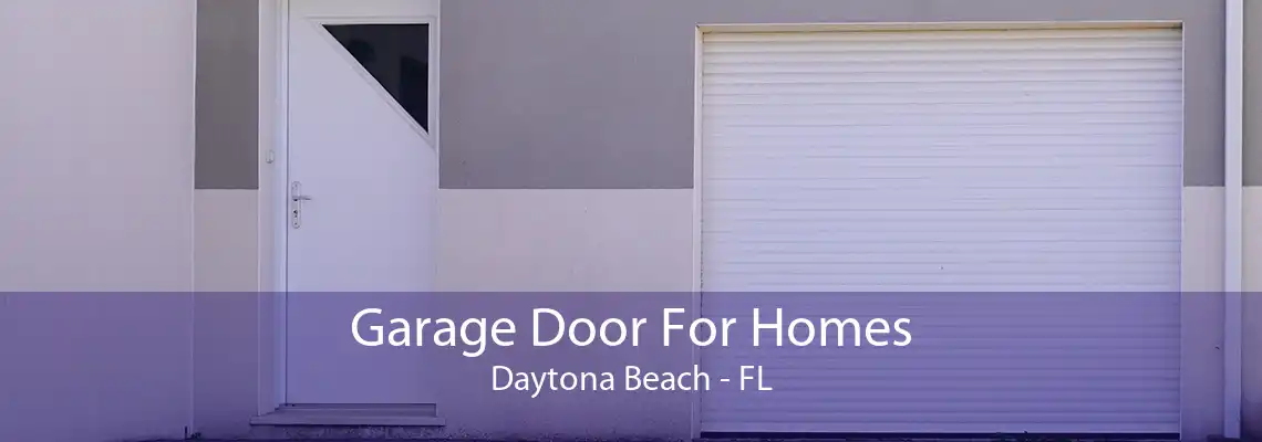 Garage Door For Homes Daytona Beach - FL