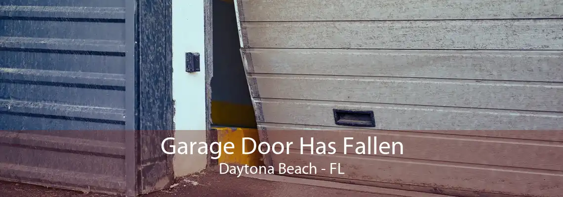 Garage Door Has Fallen Daytona Beach - FL