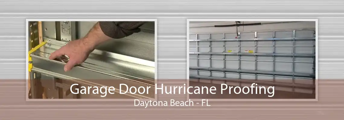 Garage Door Hurricane Proofing Daytona Beach - FL