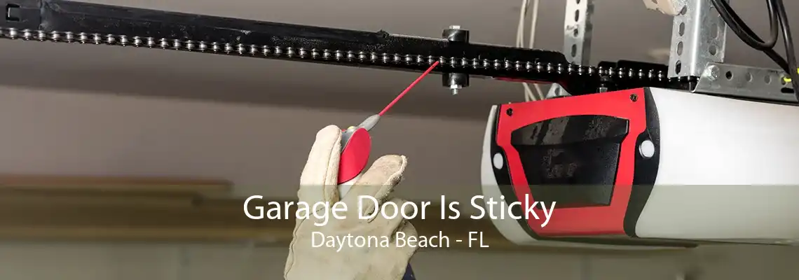 Garage Door Is Sticky Daytona Beach - FL