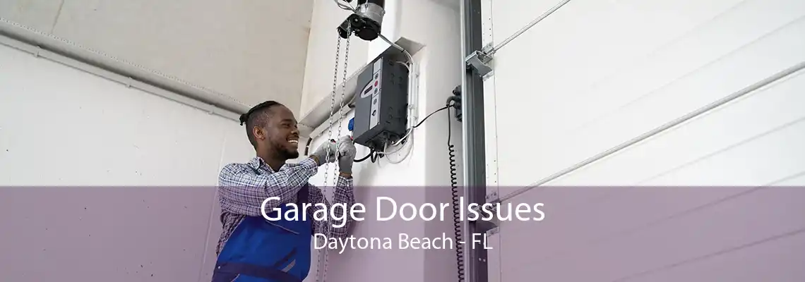 Garage Door Issues Daytona Beach - FL