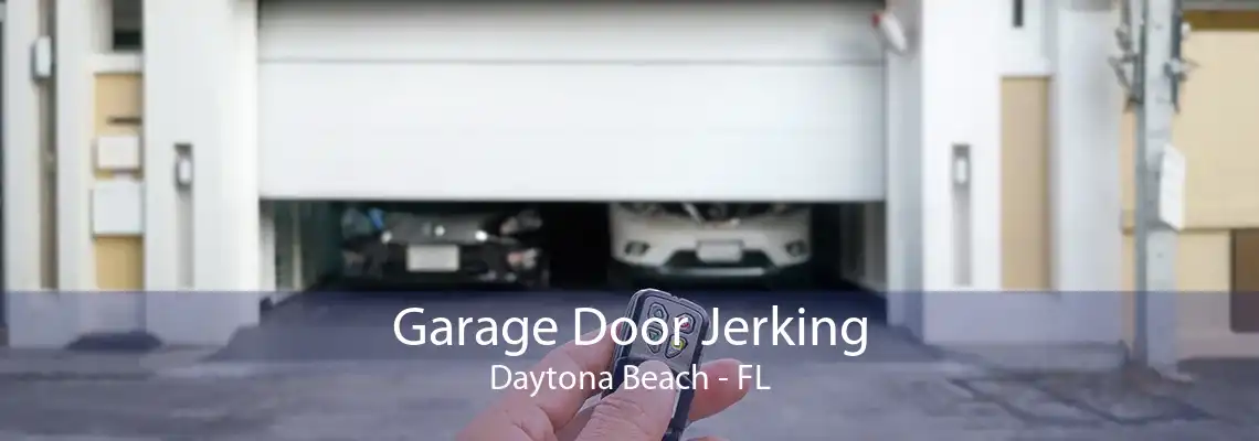 Garage Door Jerking Daytona Beach - FL