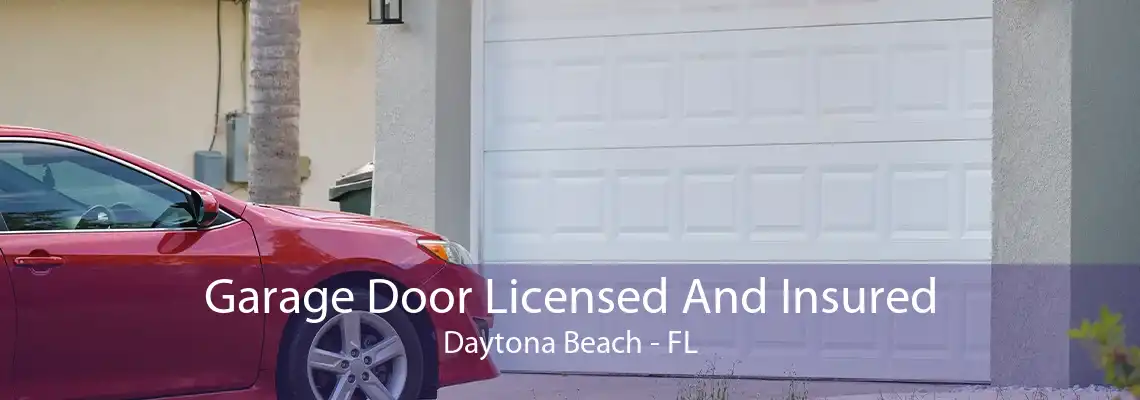 Garage Door Licensed And Insured Daytona Beach - FL