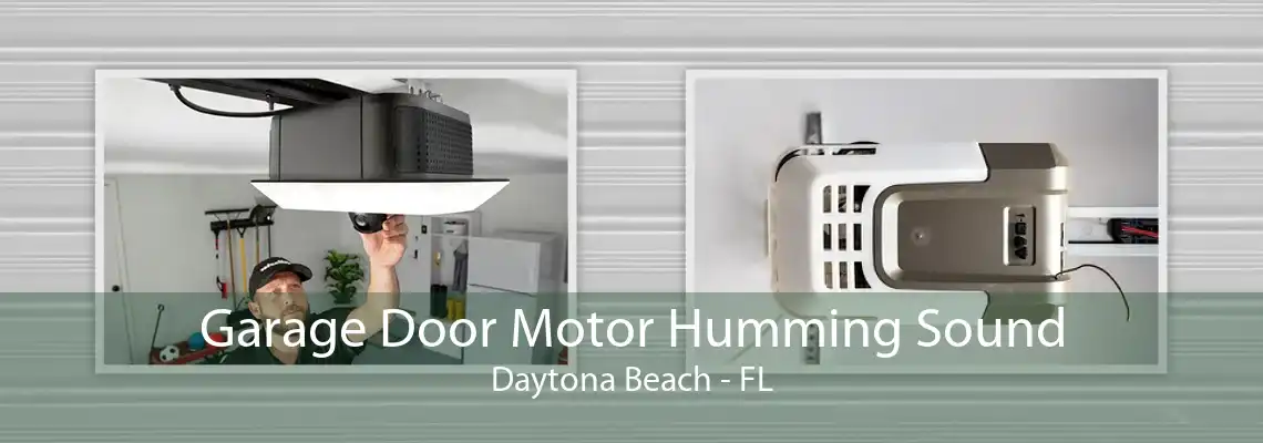 Garage Door Motor Humming Sound Daytona Beach - FL