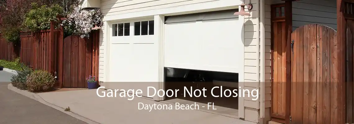 Garage Door Not Closing Daytona Beach - FL