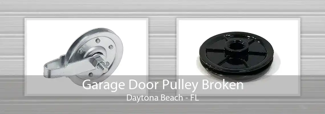 Garage Door Pulley Broken Daytona Beach - FL