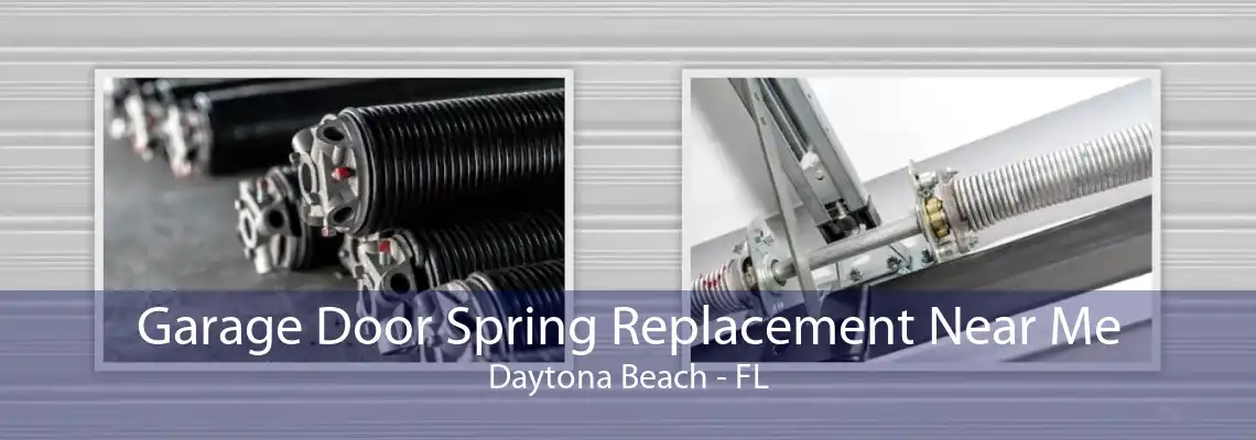 Garage Door Spring Replacement Near Me Daytona Beach - FL