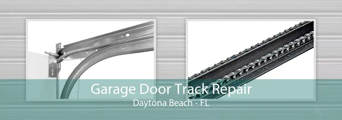 Garage Door Track Repair Daytona Beach - FL