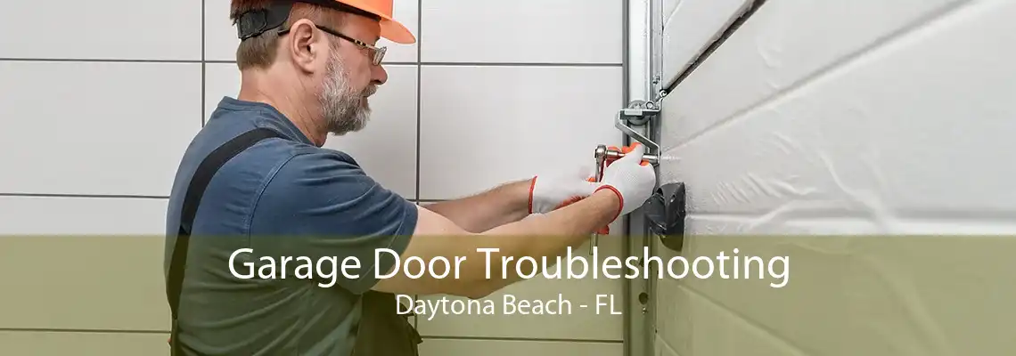 Garage Door Troubleshooting Daytona Beach - FL