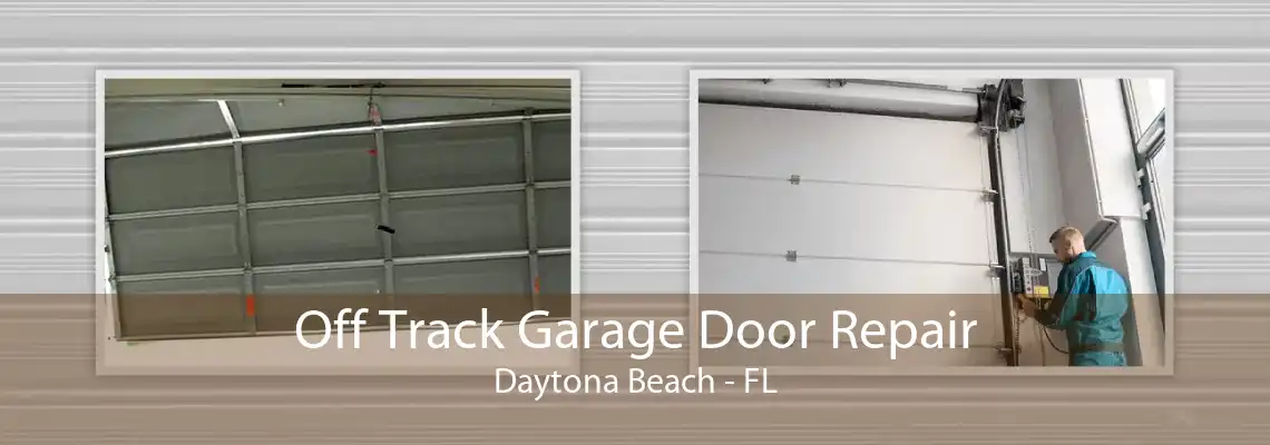 Off Track Garage Door Repair Daytona Beach - FL