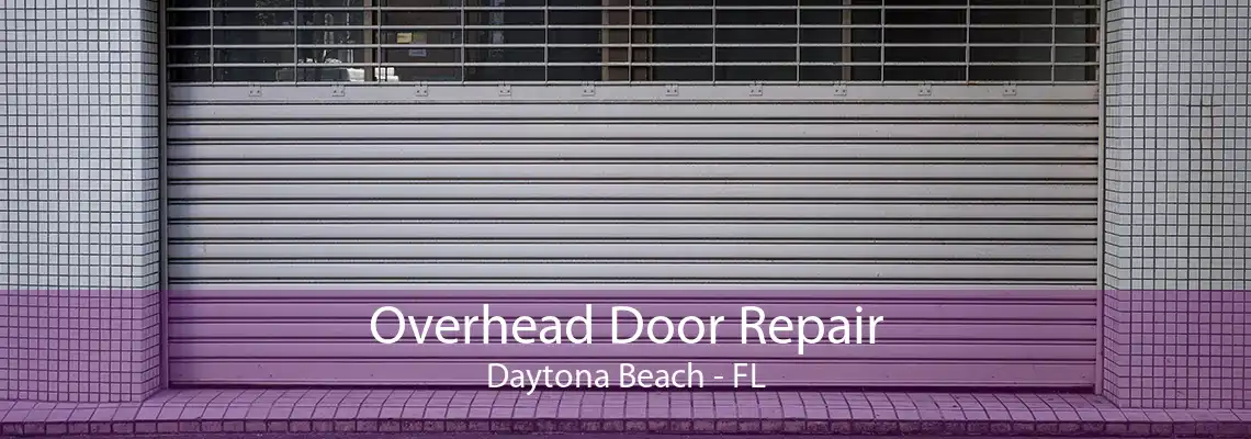 Overhead Door Repair Daytona Beach - FL