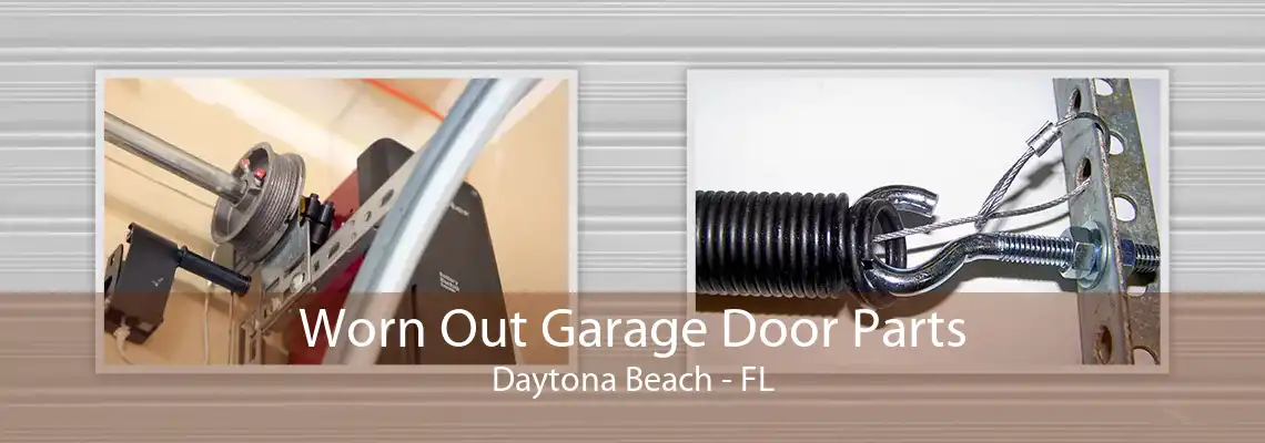 Worn Out Garage Door Parts Daytona Beach - FL